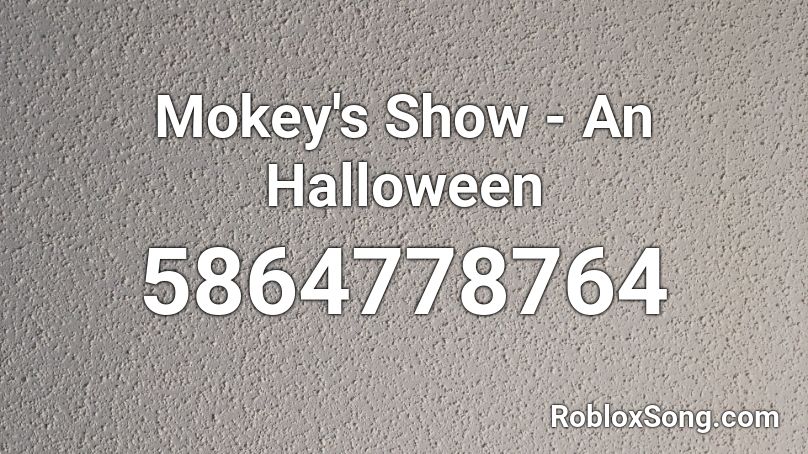 Mokey's Show - An Halloween Roblox ID