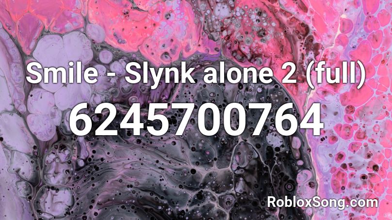 Smile - Slynk alone 2 (full) Roblox ID