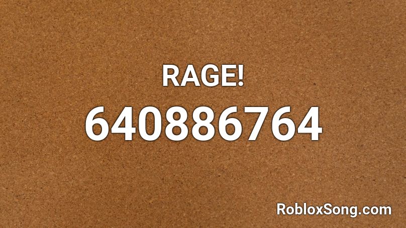 RAGE! Roblox ID