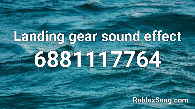 Landing Gear Sound Effect Roblox Id Roblox Music Codes - roblox gear sound