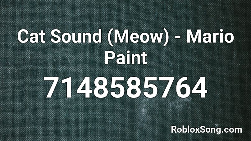 Cat Sound (Meow) - Man Paint Roblox ID