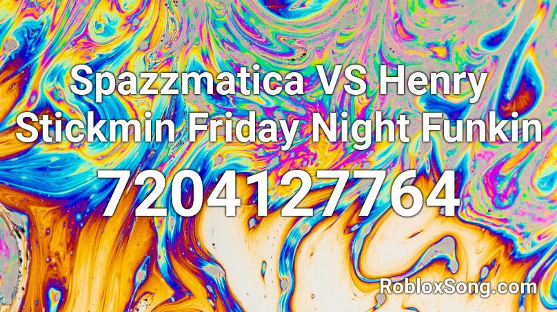 Spazzmatica VS Henry Stickmin Friday Night Funkin Roblox ID