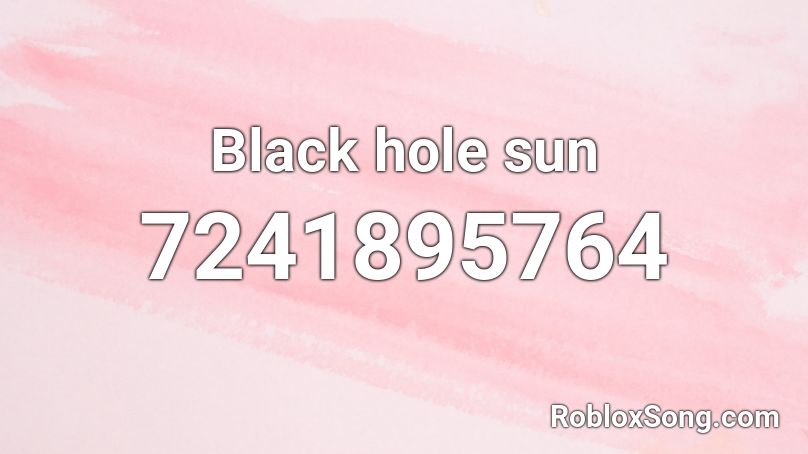 Black hole sun Roblox ID