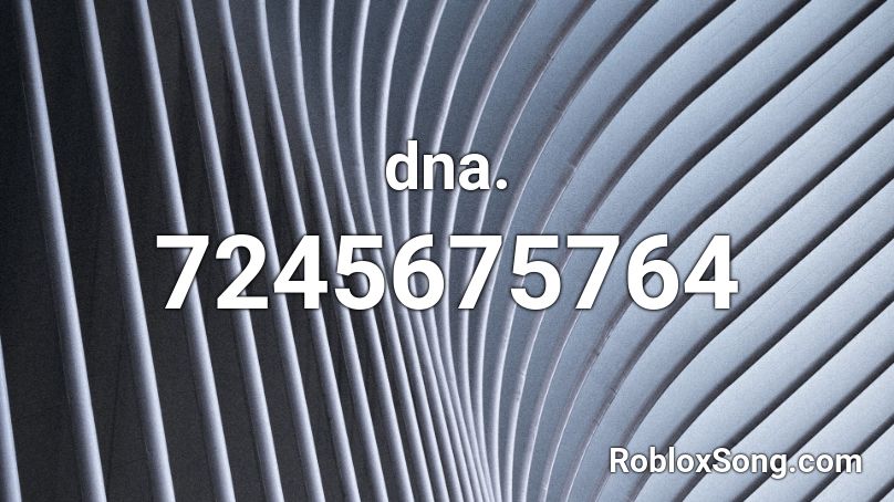 dna. Roblox ID