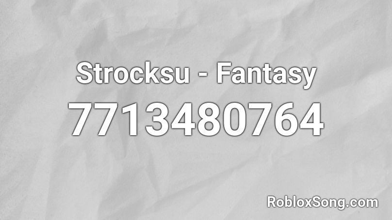 Strocksu - Fantasy  Roblox ID