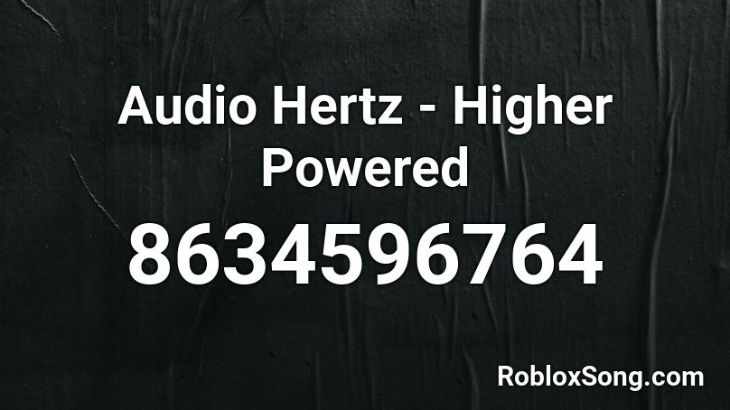 Audio Hertz - Higher Powered Roblox ID