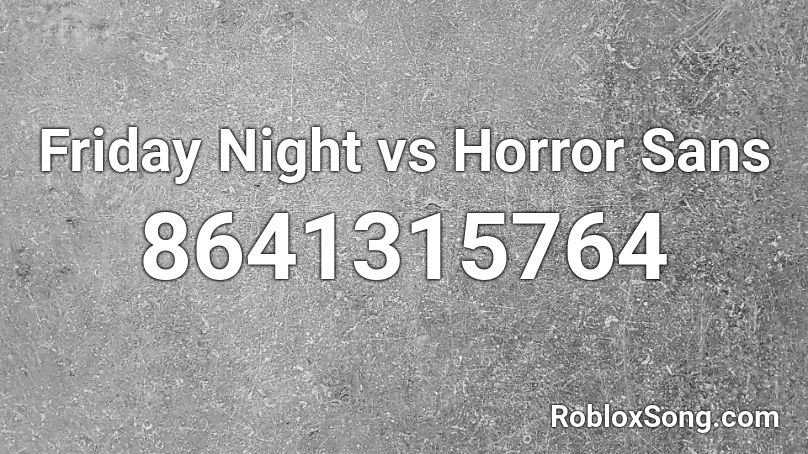 Friday Night vs Horror Sans Roblox ID