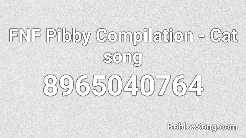 FNF Pibby Compilation - Cat song Roblox ID