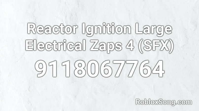 Reactor Ignition Large Electrical Zaps 4 (SFX) Roblox ID