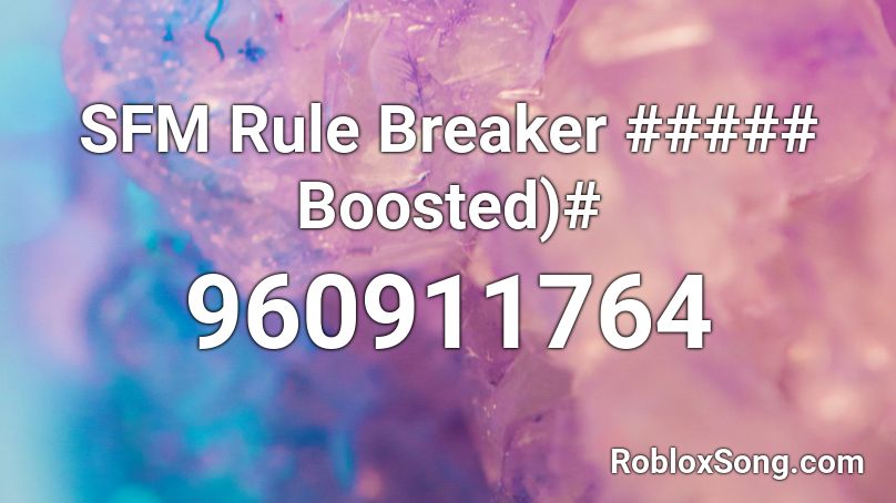 SFM Rule Breaker ##### Boosted)# Roblox ID