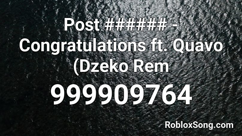 Post ###### - Congratulations ft. Quavo (Dzeko Rem Roblox ID