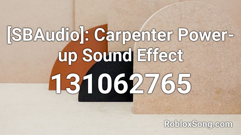 [SBAudio]: Carpenter Power-up Sound Effect Roblox ID