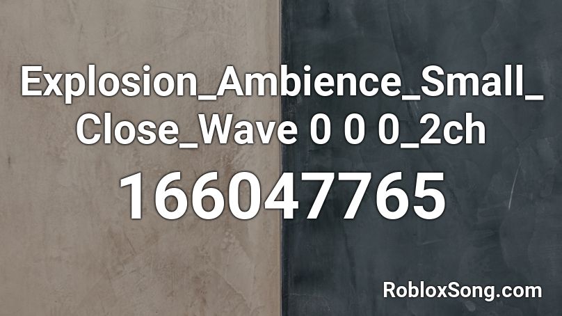 Explosion_Ambience_Small_Close_Wave 0 0 0_2ch Roblox ID