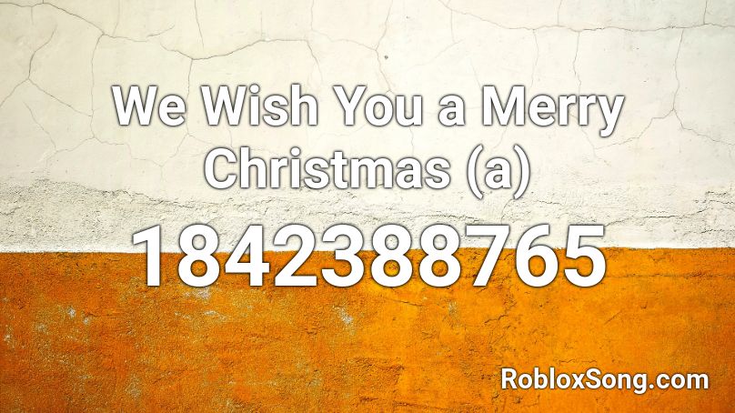 We Wish You a Merry Christmas (a) Roblox ID