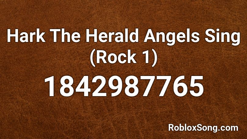 Hark The Herald Angels Sing (Rock 1) Roblox ID