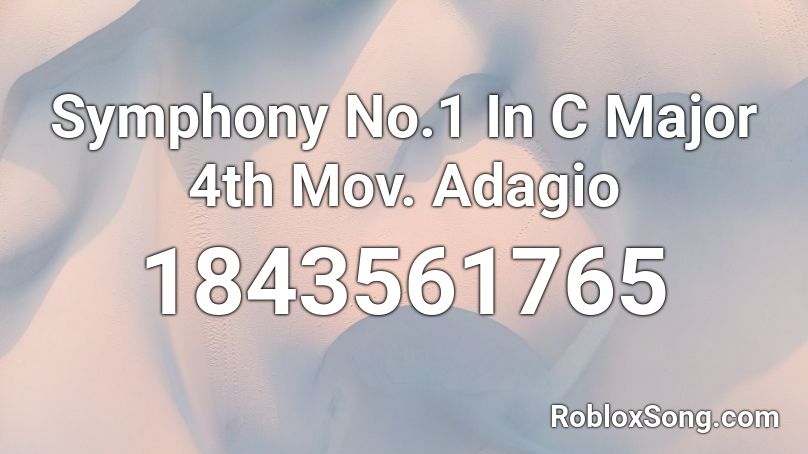 Symphony No.1 In C Major 4th Mov. Adagio Roblox ID
