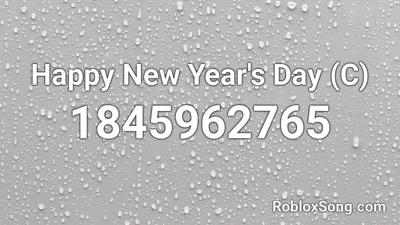 Happy New Year's Day (C) Roblox ID