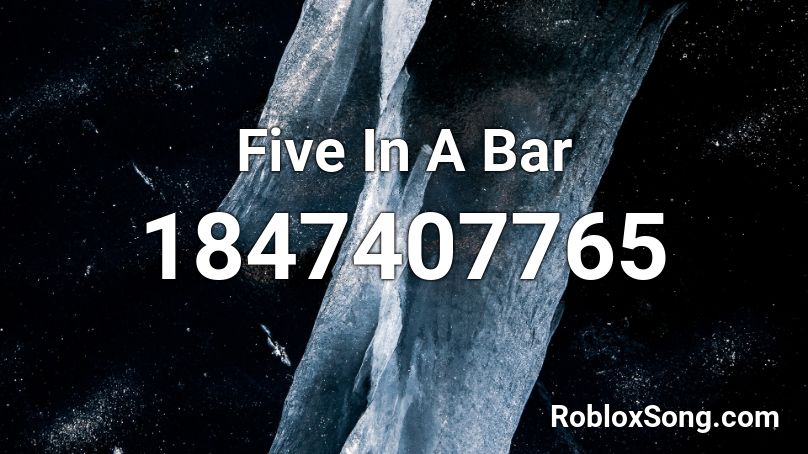 Five In A Bar Roblox ID