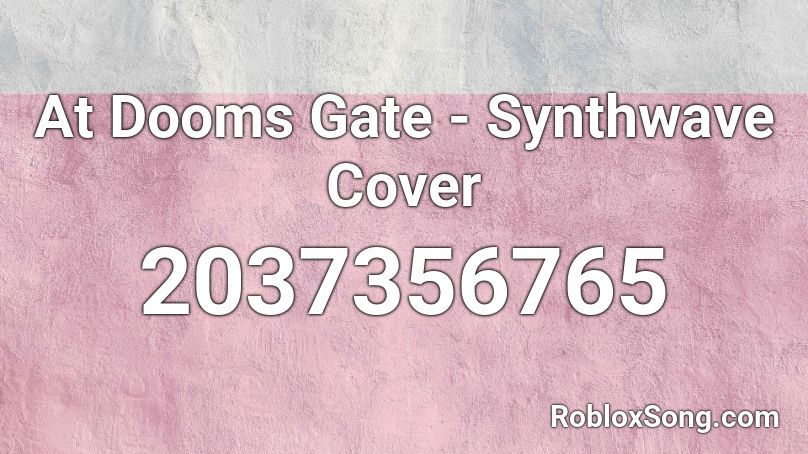 At Dooms Gate - Synthwave Cover Roblox ID