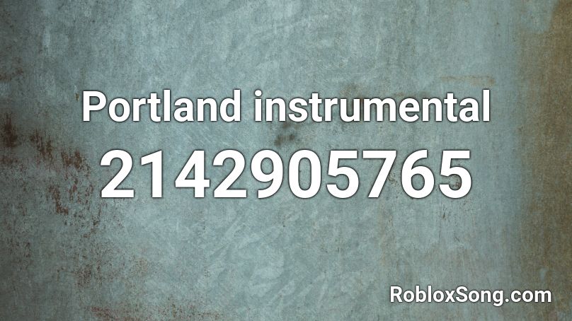 Portland instrumental Roblox ID