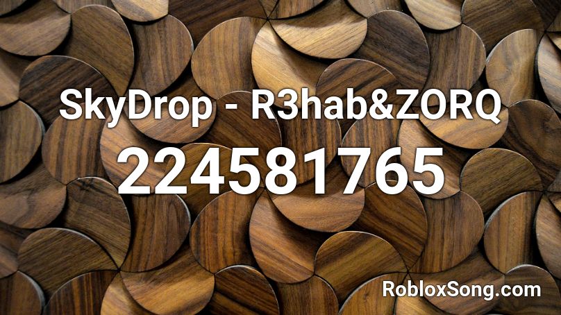 SkyDrop - R3hab&ZORQ Roblox ID