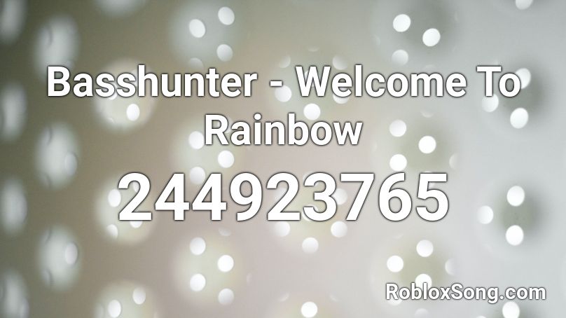 Basshunter Welcome To Rainbow Roblox ID Roblox Music Codes 244923765 