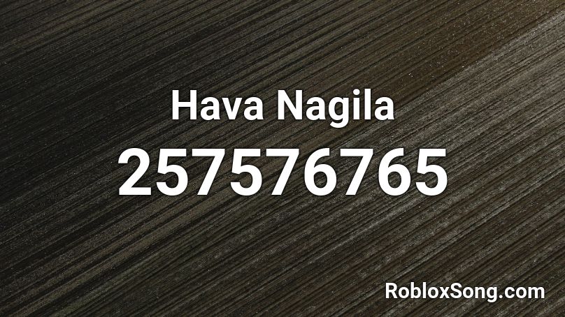 Hava Nagila Roblox ID