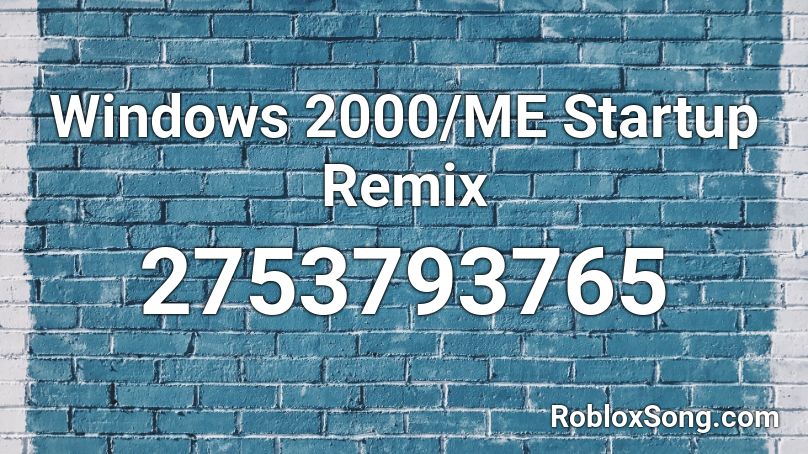 Windows 2000/ME Startup Remix Roblox ID