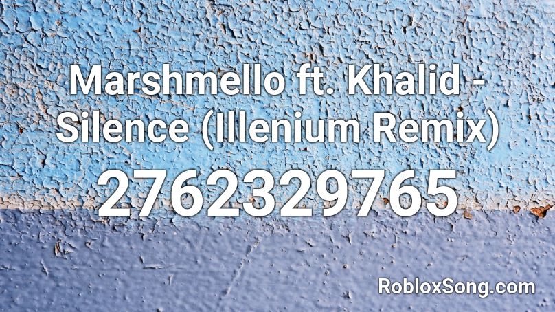 Marshmello ft. Khalid - Silence (Illenium Remix) Roblox ID