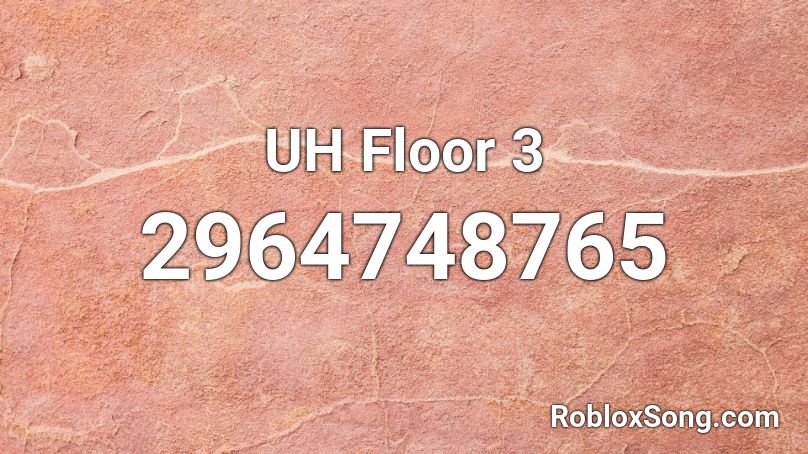 UH Floor 3 Roblox ID