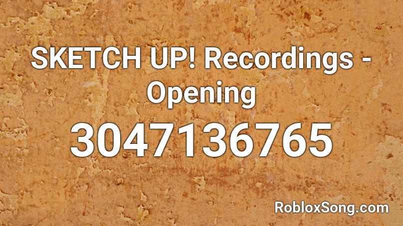 SKETCH UP! Recordings - Opening Roblox ID