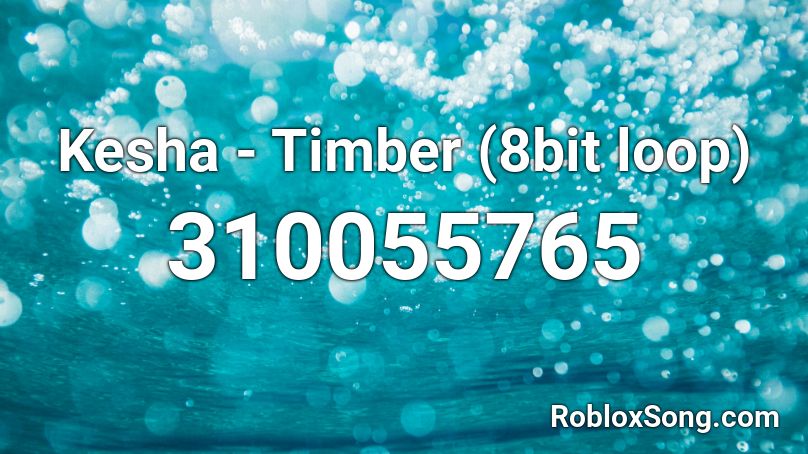 Kesha Timber 8bit Loop Roblox Id Roblox Music Codes - timber roblox id full