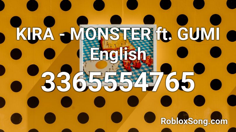 KIRA - MONSTER ft. GUMI English Roblox ID