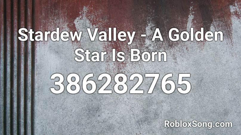 Stardew Valley - A Golden Star Is Born Roblox ID