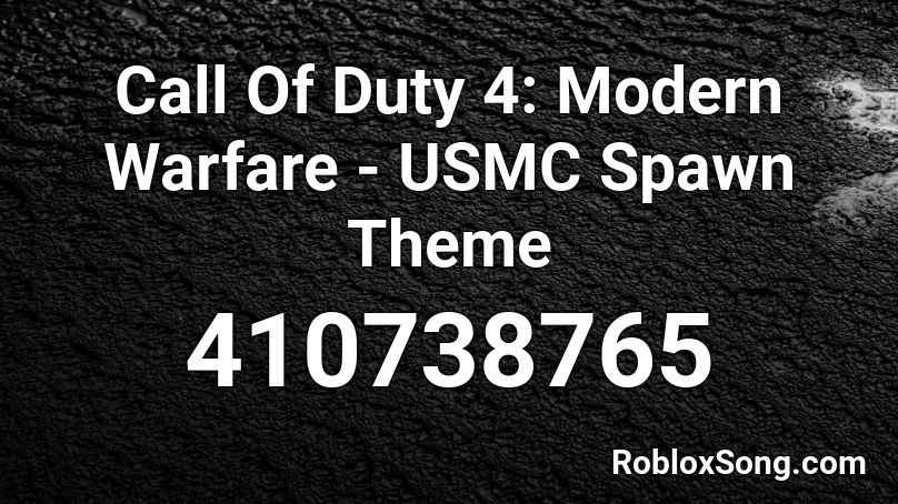 Call Of Duty 4 Modern Warfare Usmc Spawn Theme Roblox Id Roblox Music Codes - how to sync song with spawn roblox