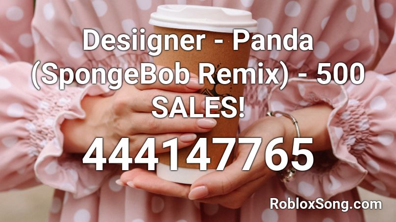 Desiigner - Panda (SpongeBob Remix) - 500 SALES! Roblox ID