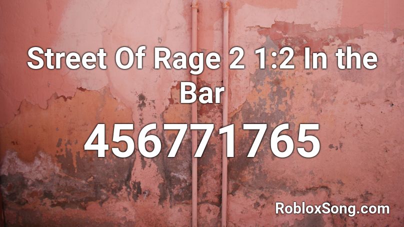 Street Of Rage 2 1:2 In the Bar Roblox ID