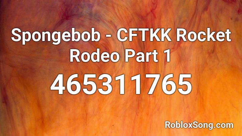 Spongebob - CFTKK Rocket Rodeo Part 1 Roblox ID