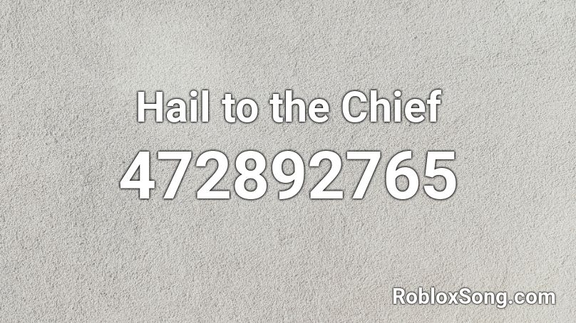 Hail to the Chief Roblox ID