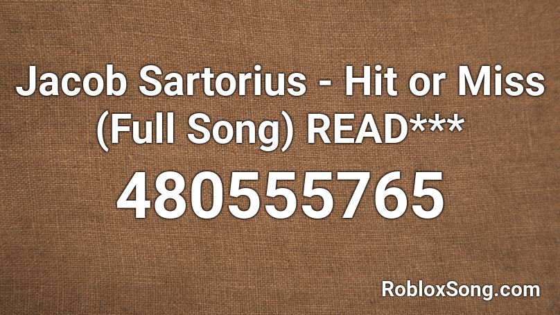 Jacob Sartorius Hit Or Miss Full Song Read Roblox Id Roblox Music Codes - hit or miss on roblox piano