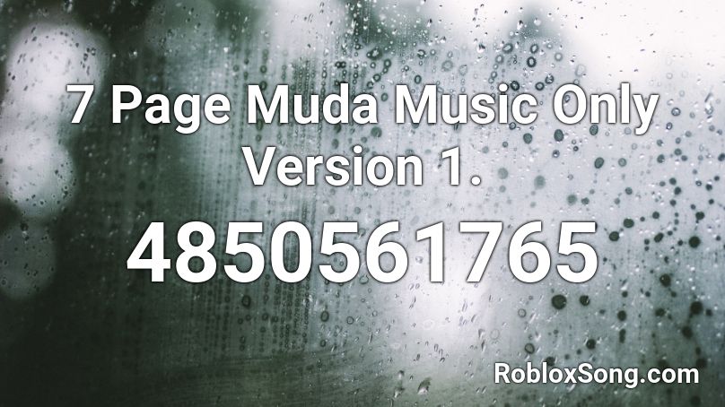 7 Page Muda Music Only Version 1. Roblox ID