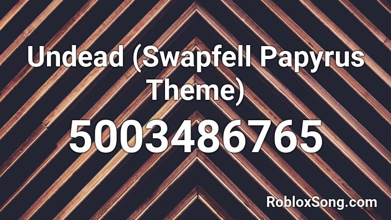 Undead (Swapfell Papyrus Theme) Roblox ID
