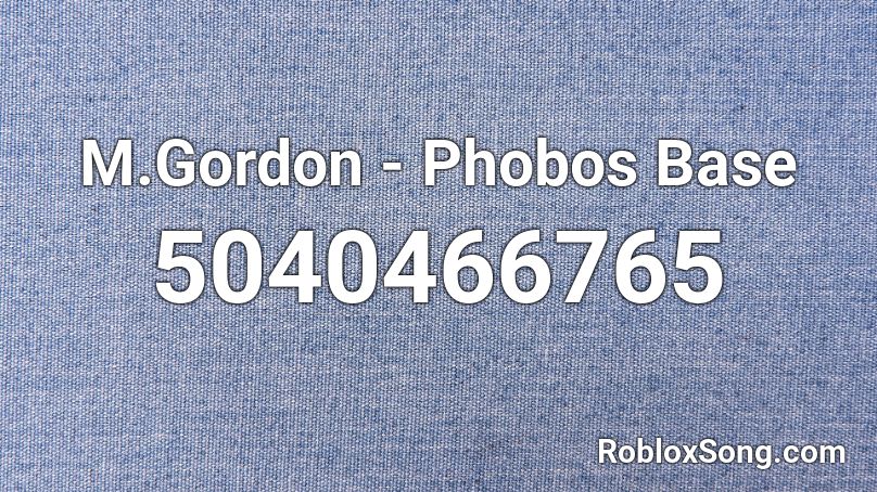 M.Gordon - Phobos Base Roblox ID