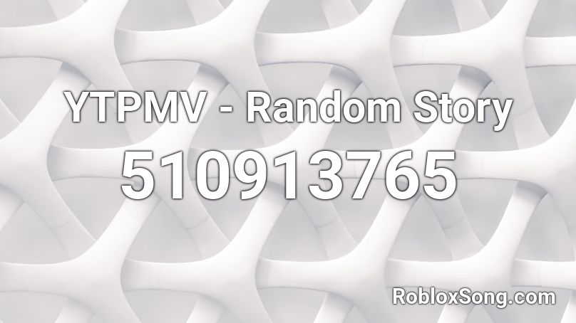 YTPMV - Random Story Roblox ID