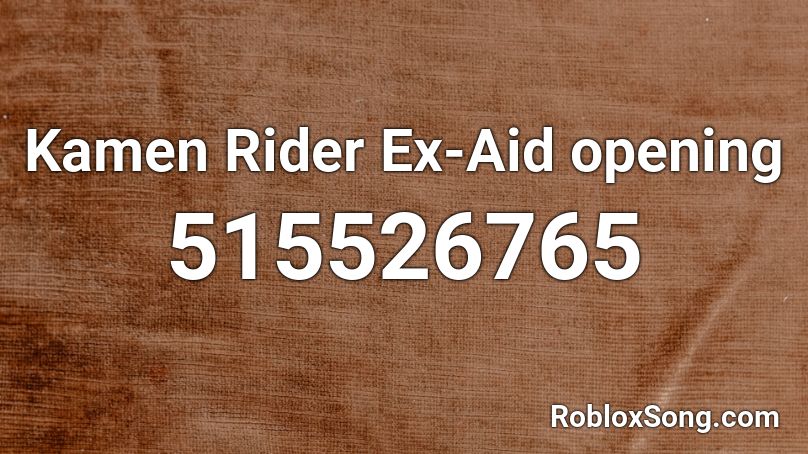Kamen Rider Ex-Aid opening Roblox ID