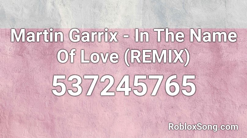 In The Name Of Love Roblox Id Nightcore - martin garrix animals roblox code