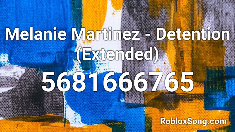 Melanie Martinez - Detention (Extended) Roblox ID