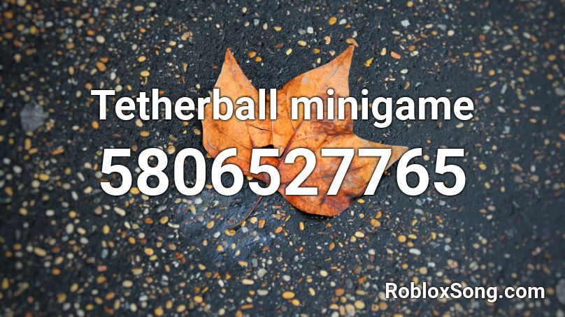 Tetherball Minigame Roblox Id Roblox Music Codes - boss mingiame 3 roblox