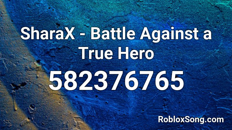 SharaX - Battle Against a True Hero Roblox ID