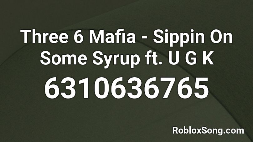 Three 6 Mafia - Sippin On Some Syrup ft. UʿGK Roblox ID